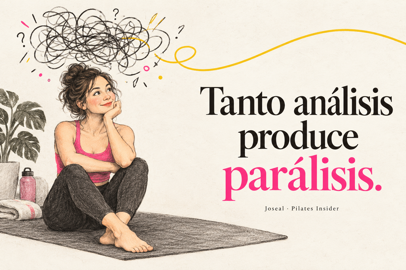 Ilustración de una mujer en una colchoneta con pensamientos enredados y la frase “Tanto análisis produce parálisis”.